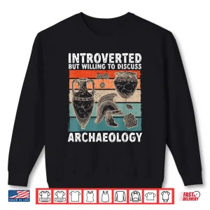Sweatshirt Introverted But Willing To Discuss Archaeology Graphic Shirt