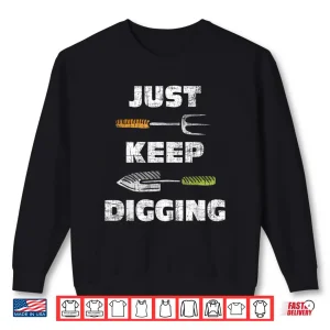 Sweatshirt Just Keep Digging Professional Archeologist Graphic Shirt