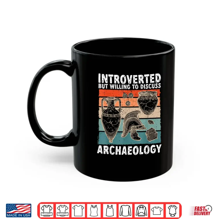 Mug Introverted But Willing To Discuss Archaeology Graphic Shirt