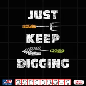 Design Just Keep Digging Professional Archeologist Graphic Shirt