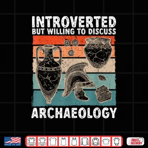 Design Introverted But Willing To Discuss Archaeology Graphic Shirt
