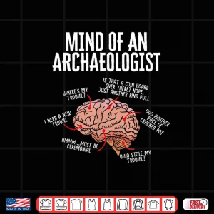 Design Mind Of An Archaeologist Professional Academic Graphic Shirt