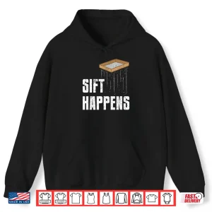 Hoodie Sift Happens Professional Archaeology Pun Humor Shirt