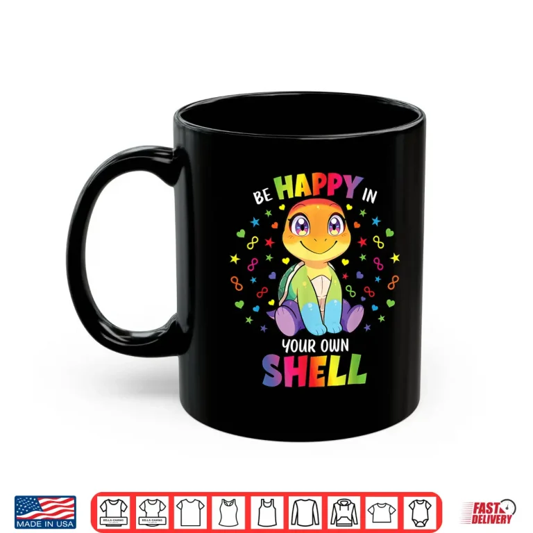 Mug Be Happy In Your Own Shell Autism Awareness Turtle Shirt