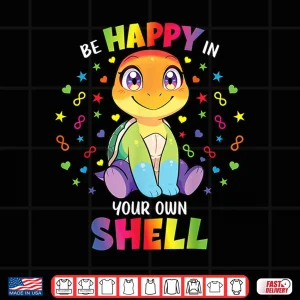 Be Happy In Your Own Shell Autism Awareness Turtle Shirt 4 Design Be Happy In Your Own Shell Autism Awareness Turtle Shirt