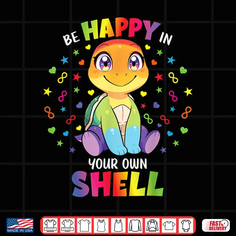 Design Be Happy In Your Own Shell Autism Awareness Turtle Shirt