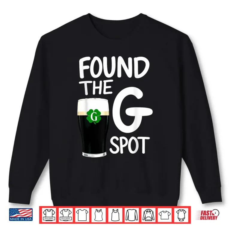 Sweatshirt Found The G Spot Funny Saint Patricks Beer Shirt