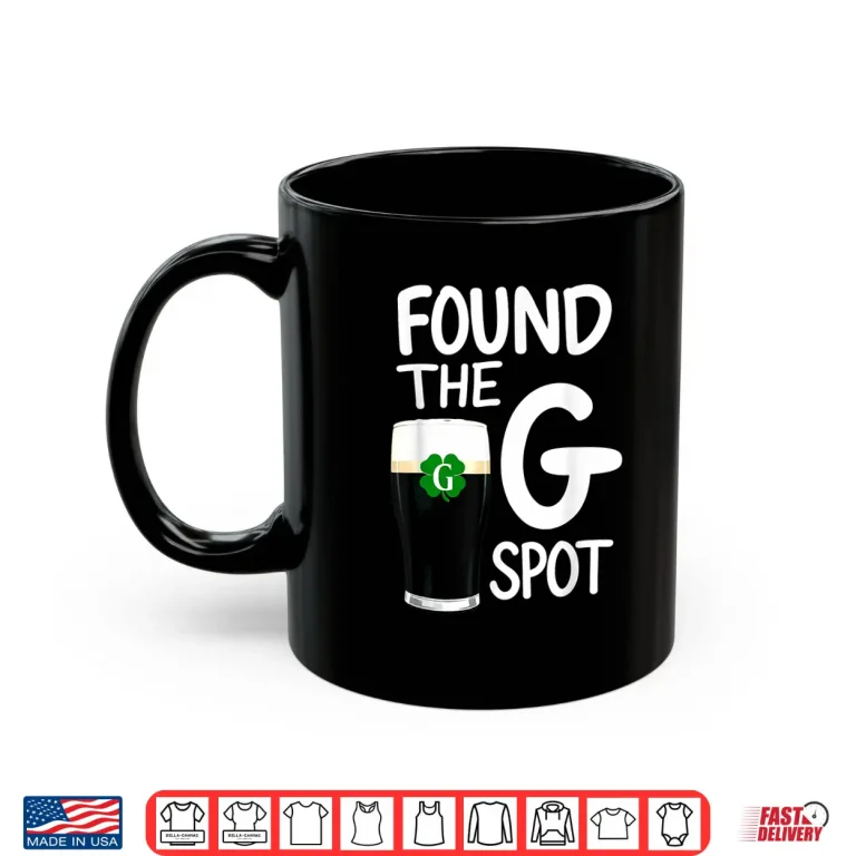 Mug Found The G Spot Funny Saint Patricks Beer Shirt