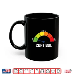 Mug Low Cortisol Levels Stress Management Humor Meme Shirt