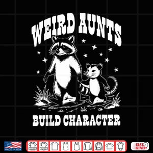 Design Weird Aunts Build Character Raccoon Opossum Funny Shirt
