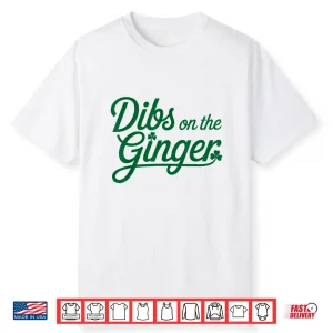 Dibs On The Ginger St Patrick’S Day Shirt