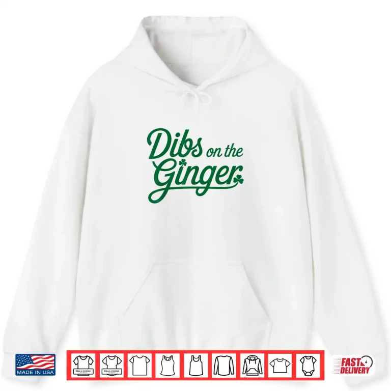 Hoodie Dibs On The Ginger St PatrickS Day Shirt