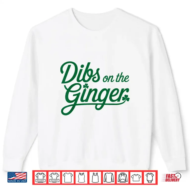 Sweatshirt Dibs On The Ginger St PatrickS Day Shirt