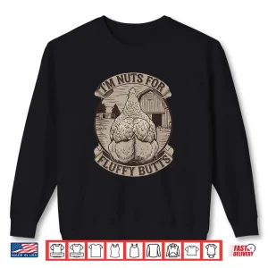 Funny Chicken Sayings I'M Nuts For Fluffy Butts Shirt 2 Sweatshirt Funny Chicken Sayings IM Nuts For Fluffy Butts Shirt