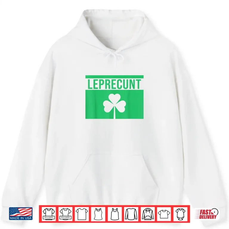 Hoodie Leprecunt Irish St Patricks Day Funny Shamrock Shirt