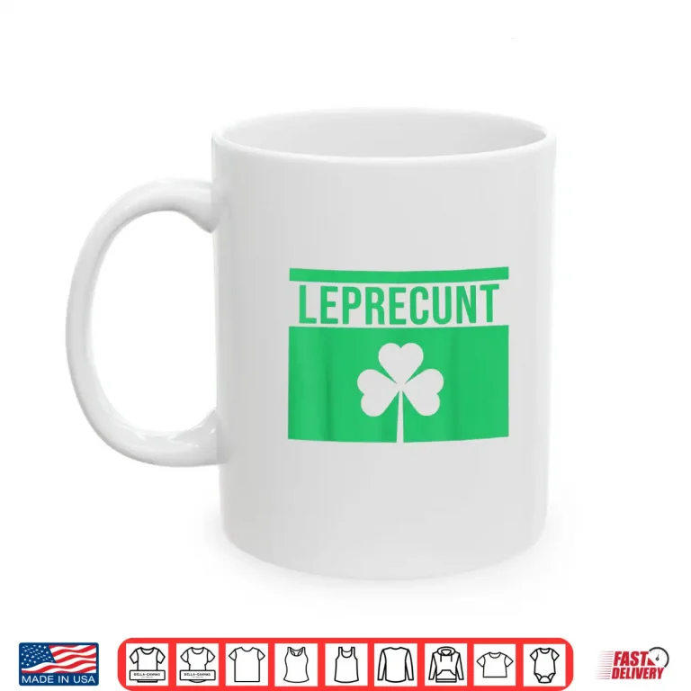 Mug Leprecunt Irish St Patricks Day Funny Shamrock Shirt