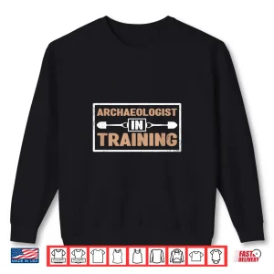 Sweatshirt Archaeologist In Training Antique Archaeology Career Shirt
