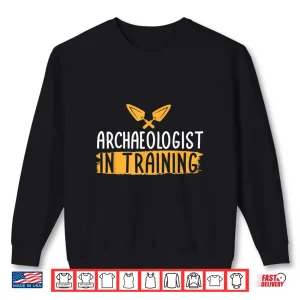 Sweatshirt Archaeologist In Training Professional Career Aspiration Shirt