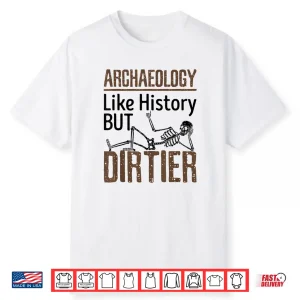 Archaeology Excavation Humor Professional Fieldwork Graphic Shirt