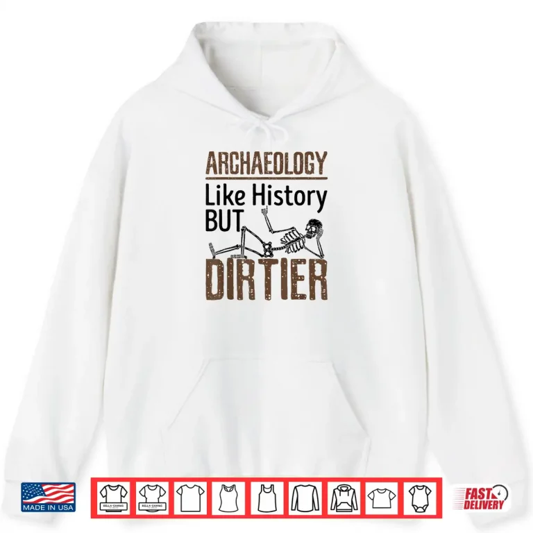 Hoodie Archaeology Excavation Humor Professional Fieldwork Graphic Shirt