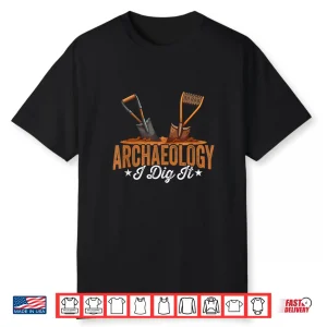 Archaeology I Dig It Student Professor Academic Design Shirt