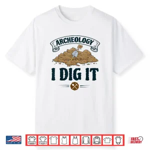 Archaeology I Dig It Professional Academic Graphic Shirt