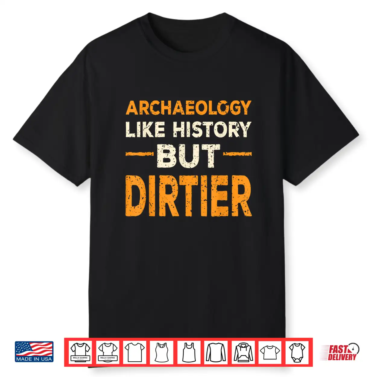 Archaeology Like History But Dirtier Professional Humor Shirt Archaeology Like History But Dirtier Professional Humor Shirt