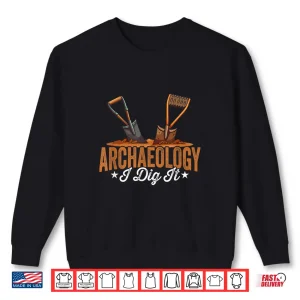 Sweatshirt Archaeology I Dig It Student Professor Academic Design Shirt