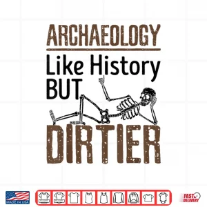 Archaeology Excavation Humor Professional Fieldwork Graphic Shirt 4 Design Archaeology Excavation Humor Professional Fieldwork Graphic Shirt