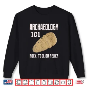 Sweatshirt Archaeology One Oh One Rock Tool Relic Professional Humor Shirt