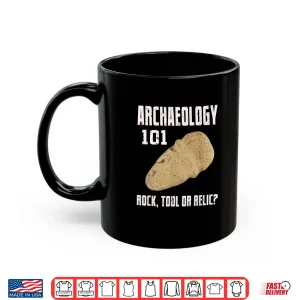Mug Archaeology One Oh One Rock Tool Relic Professional Humor Shirt
