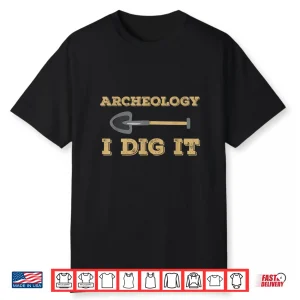 Archeology I Dig It Funny Professional Academic Shirt