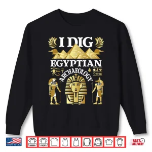 Sweatshirt I Dig Egyptian Archaeology Professional Historical Design Shirt