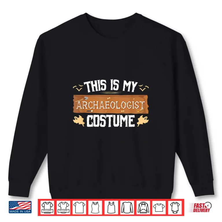 Sweatshirt This Is My Archaeologist Costume Festive Identity Shirt
