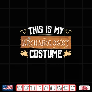 This Is My Archaeologist Costume Festive Identity Shirt 3 Design This Is My Archaeologist Costume Festive Identity Shirt
