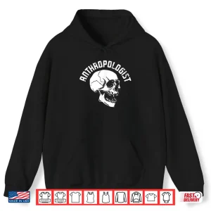 Hoodie Anthropologist Anthropology Ethnography Fossil Professional Shirt