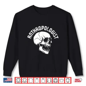 Sweatshirt Anthropologist Anthropology Ethnography Fossil Professional Shirt