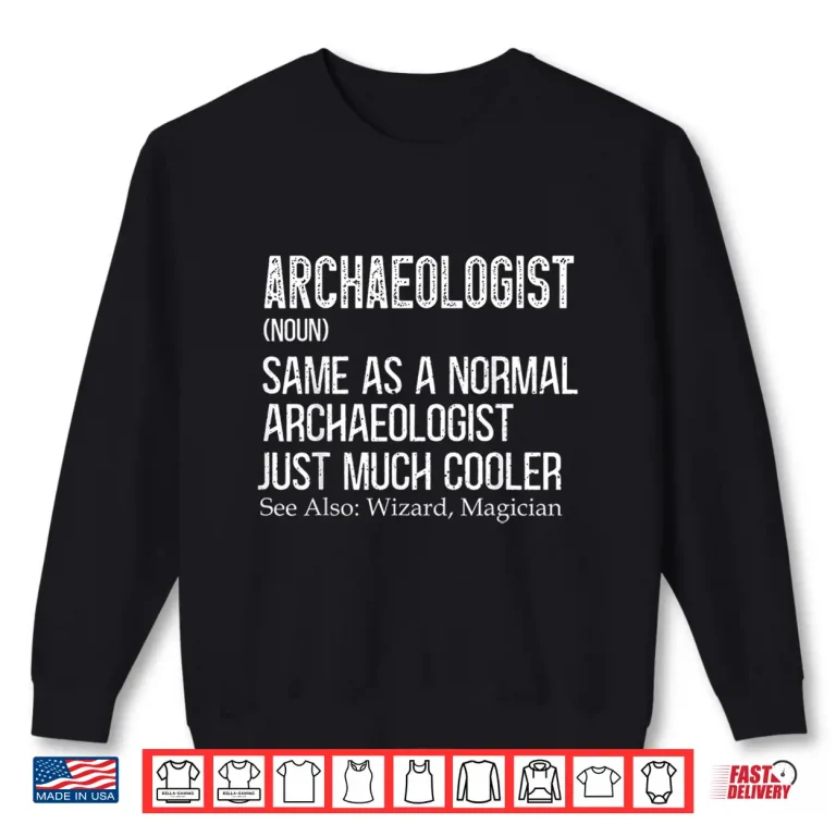 Sweatshirt Archaeologist Definition Anthropology Professional Academic Shirt 1