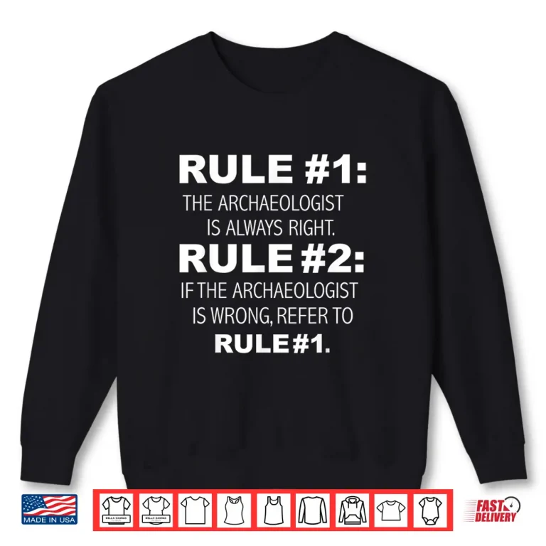 Sweatshirt Archaeologist Is Always Right Professional Graduation Shirt