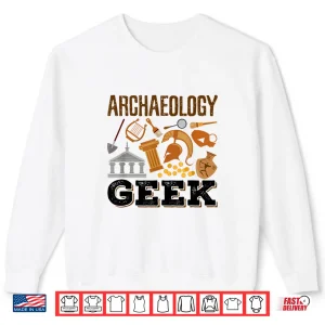 Sweatshirt Archaeology Geek Student Professional Academic Shirt