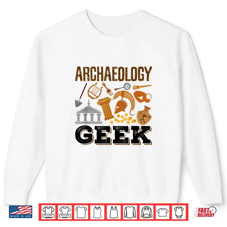 Sweatshirt Archaeology Geek Student Professional Academic Shirt 1