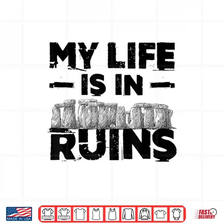 Design Archaeology My Life Is In Ruins Professional Quote Shirt