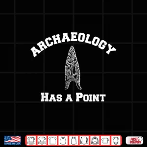 Design Archaeology Has A Point Professional Academic Pun Shirt 1