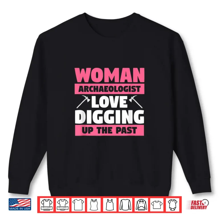 Sweatshirt Archeology Quote Professional Female Academic Design Shirt
