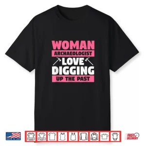 Archeology Quote Professional Female Academic Design Shirt