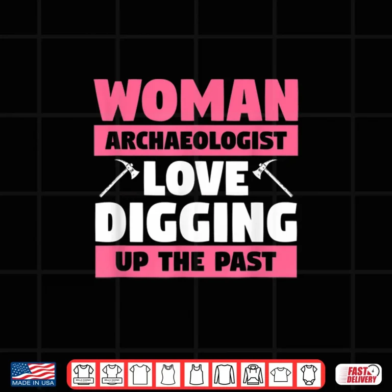 Design Archeology Quote Professional Female Academic Design Shirt