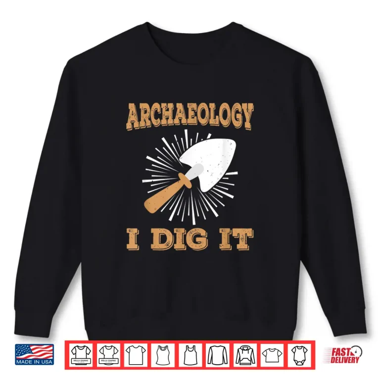 Sweatshirt Archeology I Dig It Antique Professional Academic Shirt 1