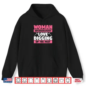 Hoodie Archeology Quote Professional Female Academic Design Shirt 1