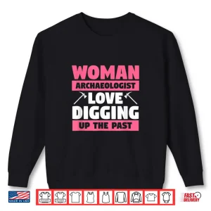 Sweatshirt Archeology Quote Professional Female Academic Design Shirt 1