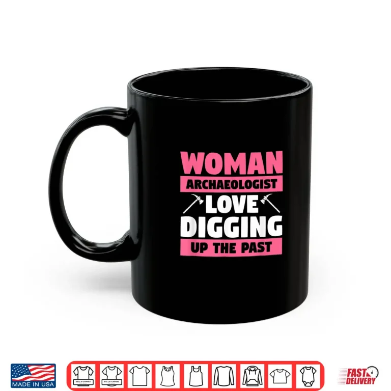 Mug Archeology Quote Professional Female Academic Design Shirt 1